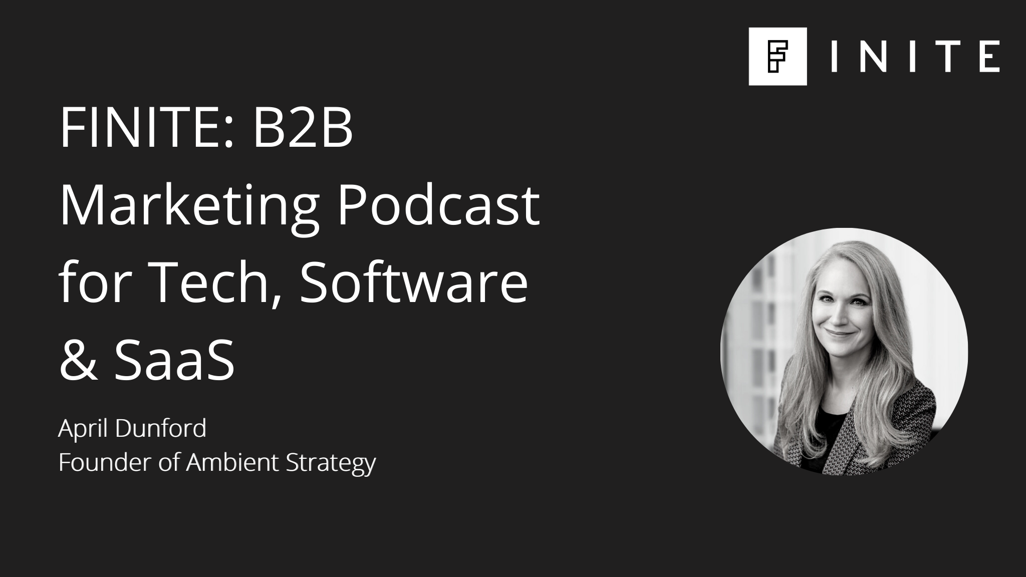 Podcast: Positioning for B2B tech companies in uncertain times with April Dunford