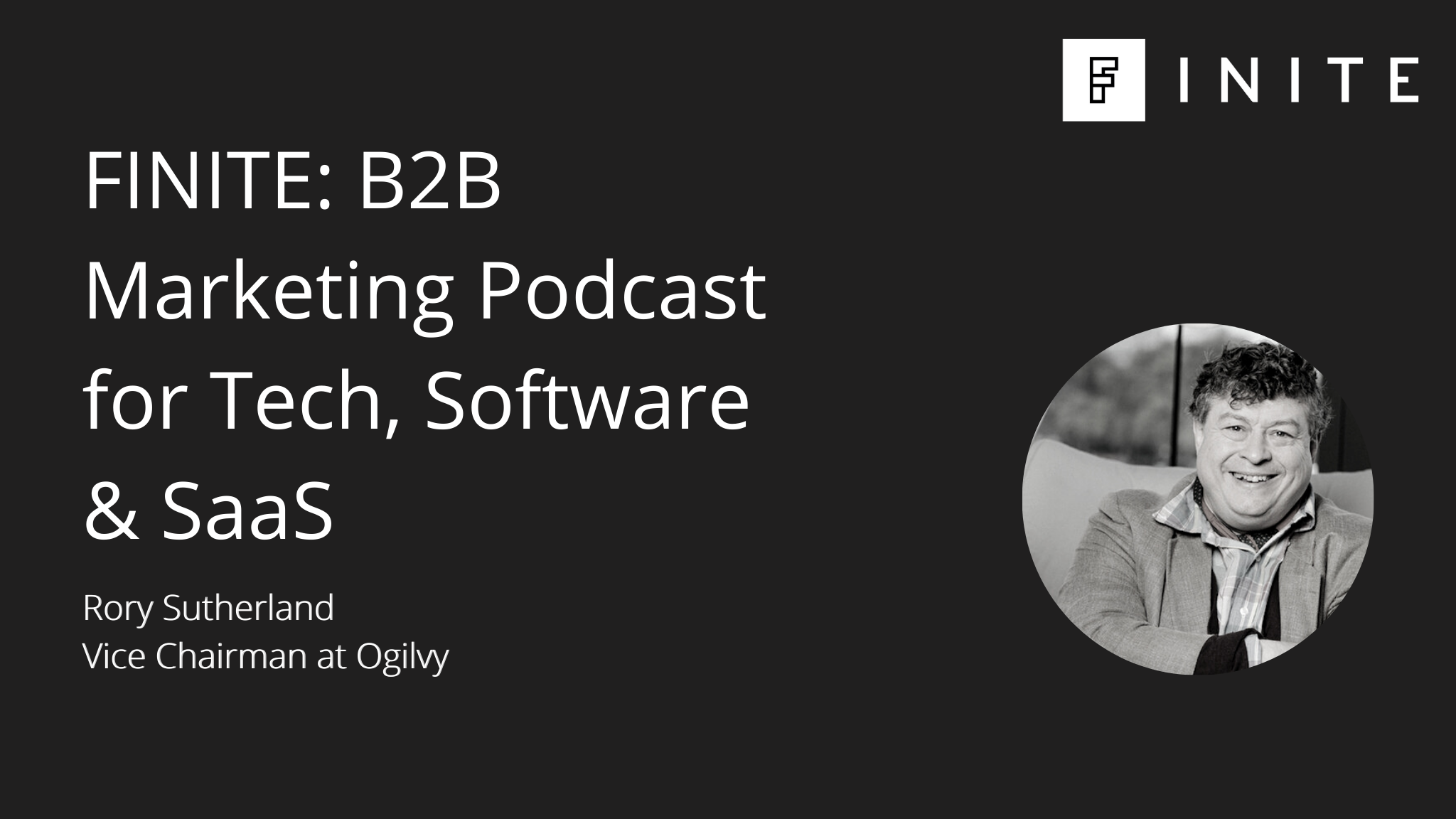Podcast: The B2B Marketing Objectivity Trap with Rory Sutherland
