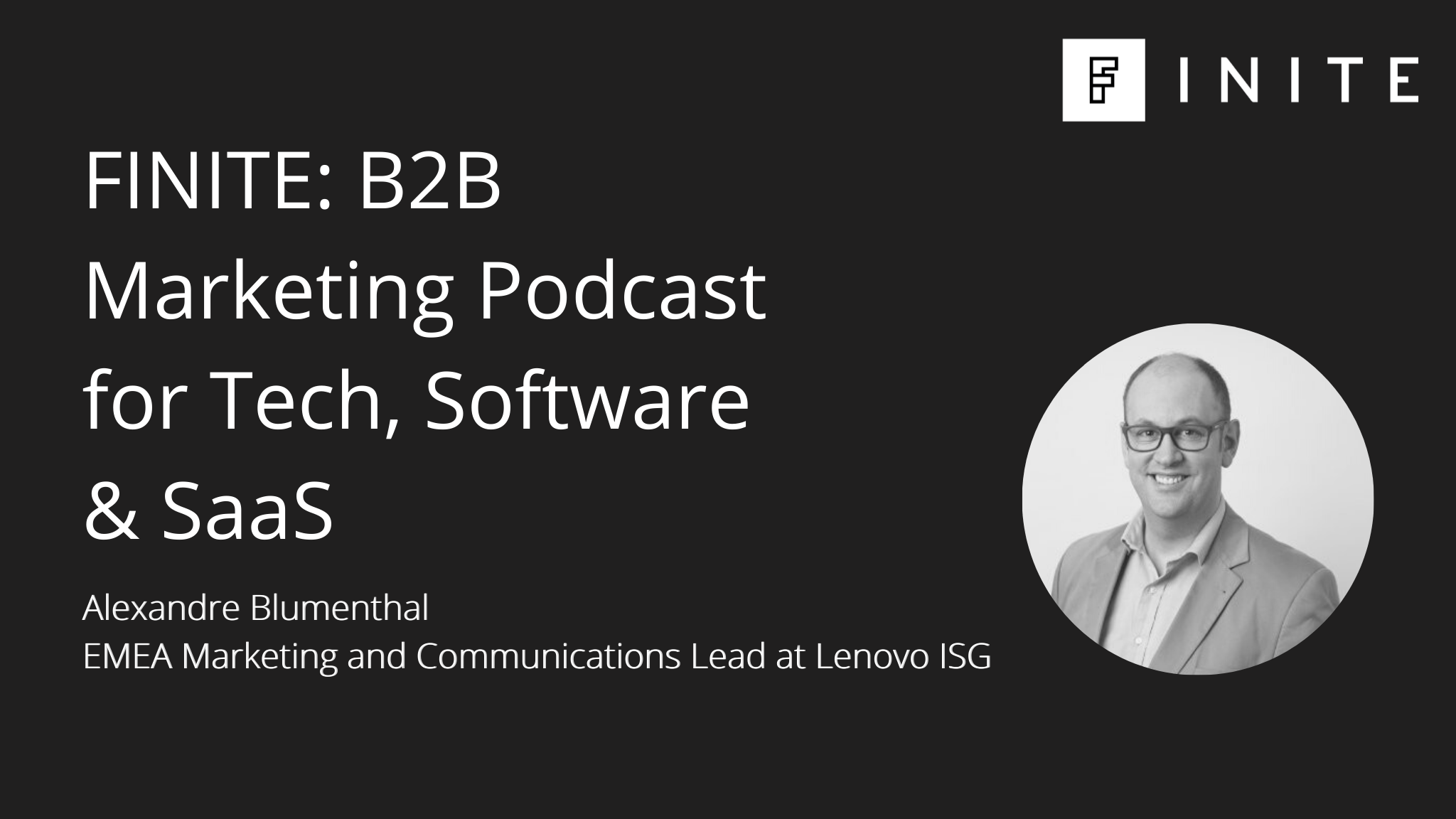 Podcast: B2B marketing across regions with Alexandre Blumenthal, EMEA Marketing and Communications Lead at Lenovo ISG