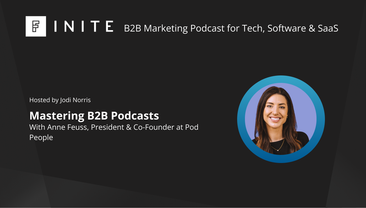 Mastering B2B Podcasts with Anne Feuss, President & Co-Founder at Pod People