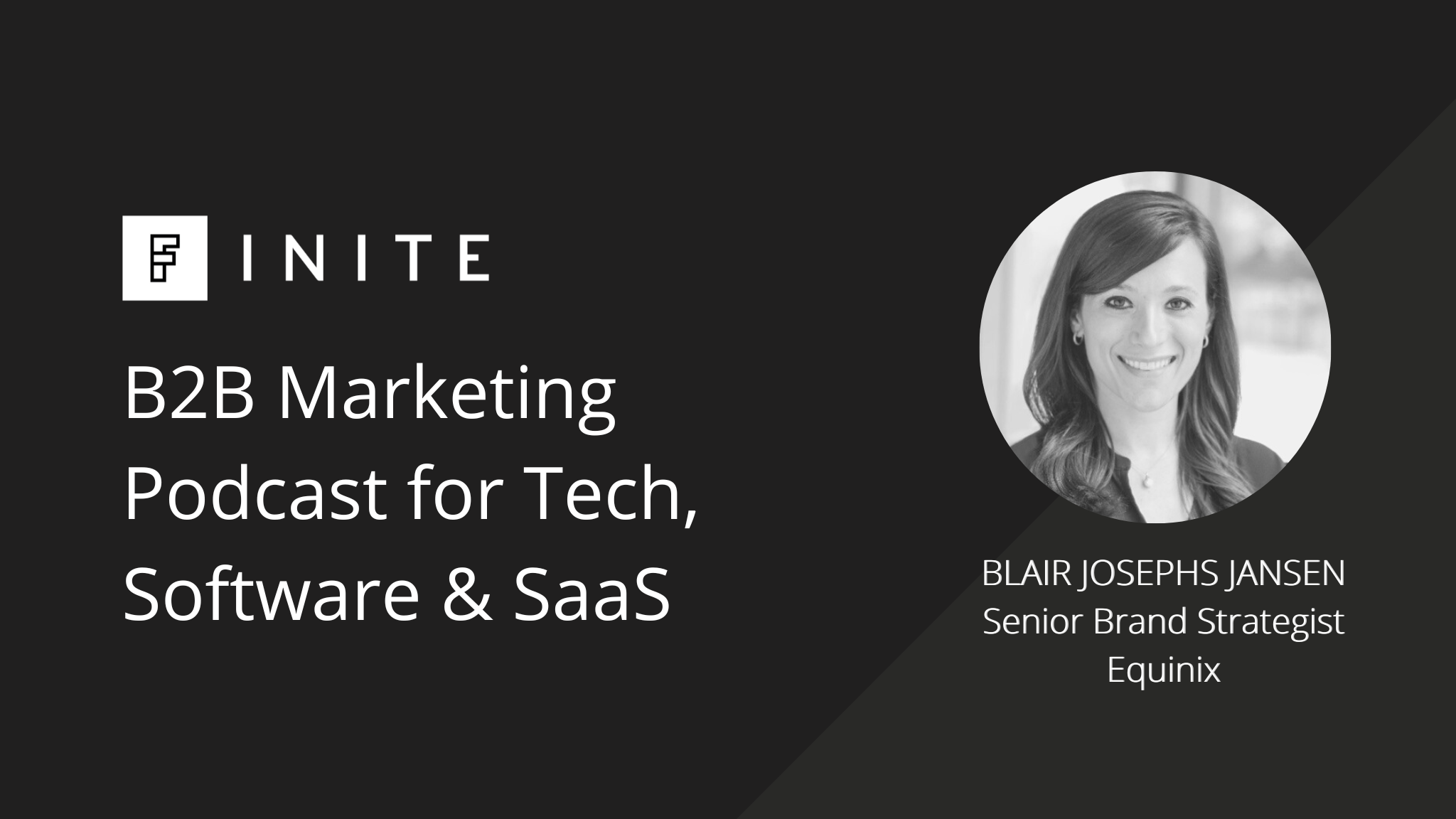 Podcast: Redefining the standard of B2B tech branding, with Blair Josephs Jansen, Senior Brand Strategist at Equinix