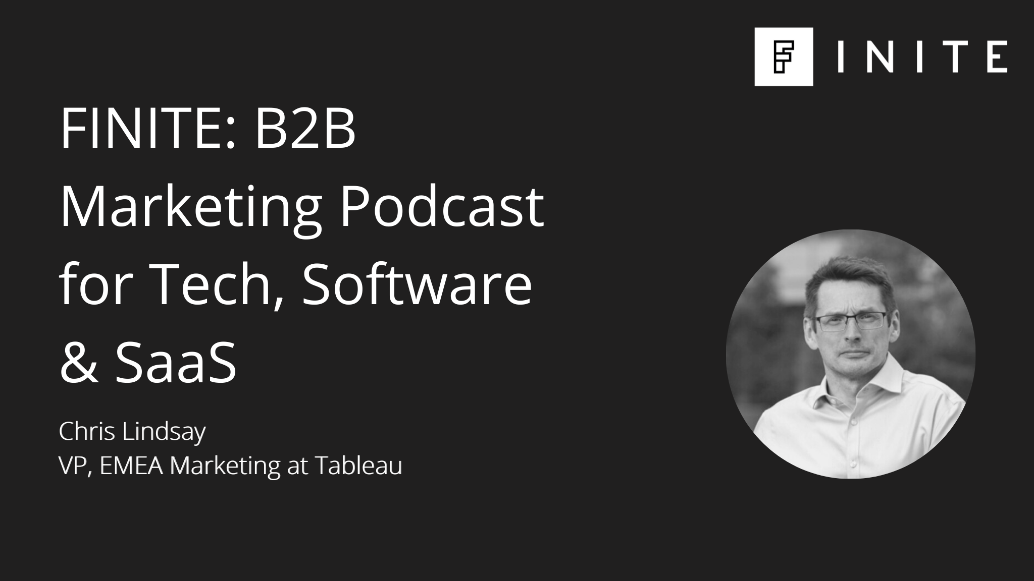 Podcast: How B2B marketers can be data literate with Chris Lindsay, VP, EMEA Marketing at Tableau