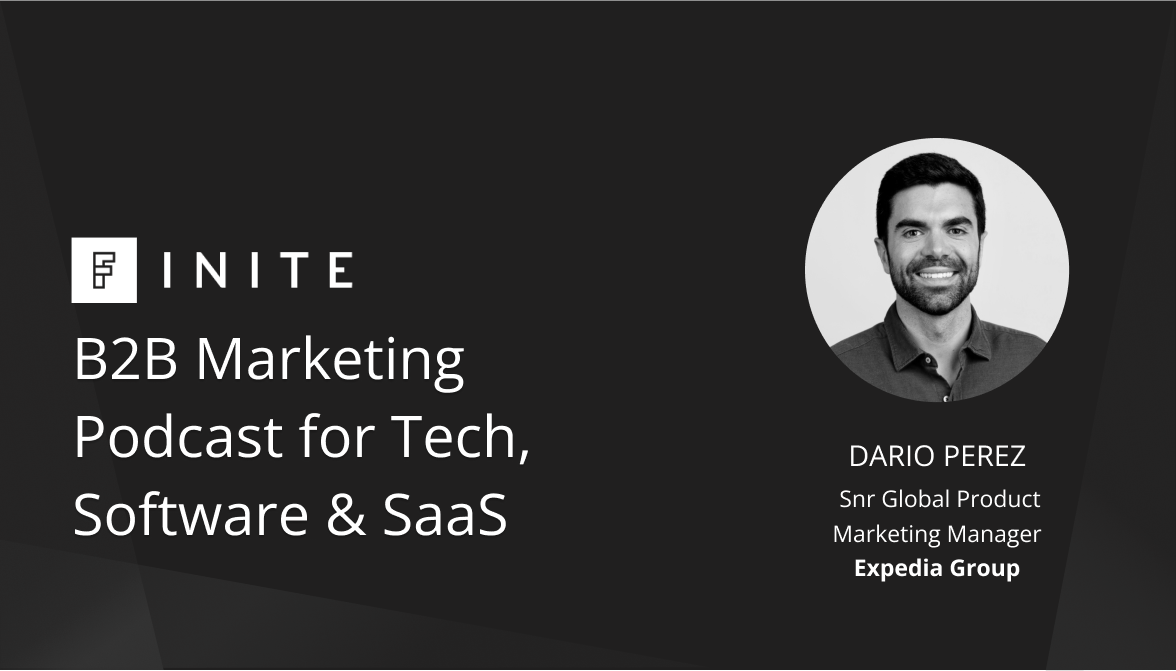 FINITE Podcast: Marketing innovative products with Dario Perez, Sr Global Product Marketing Manager at Expedia