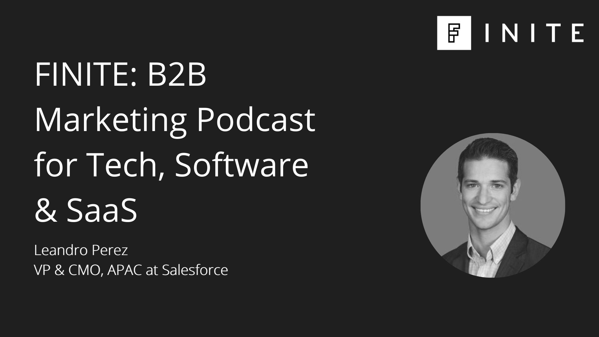 Podcast: How Salesforce+ redefines B2B content with Leandro Perez, VP & CMO, APAC at Salesforce