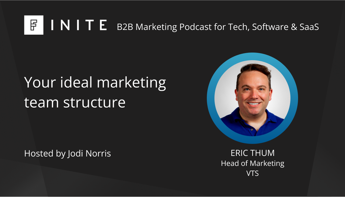 Podcast: Your ideal marketing team structure with Eric Thum, Head of Marketing at VTS