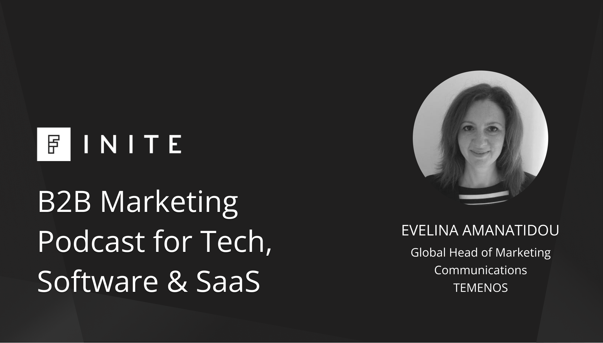 Podcast: Bridging the gap between marketing and comms with Evelina Amanatidou, Global Head of Marketing Communications at Temenos