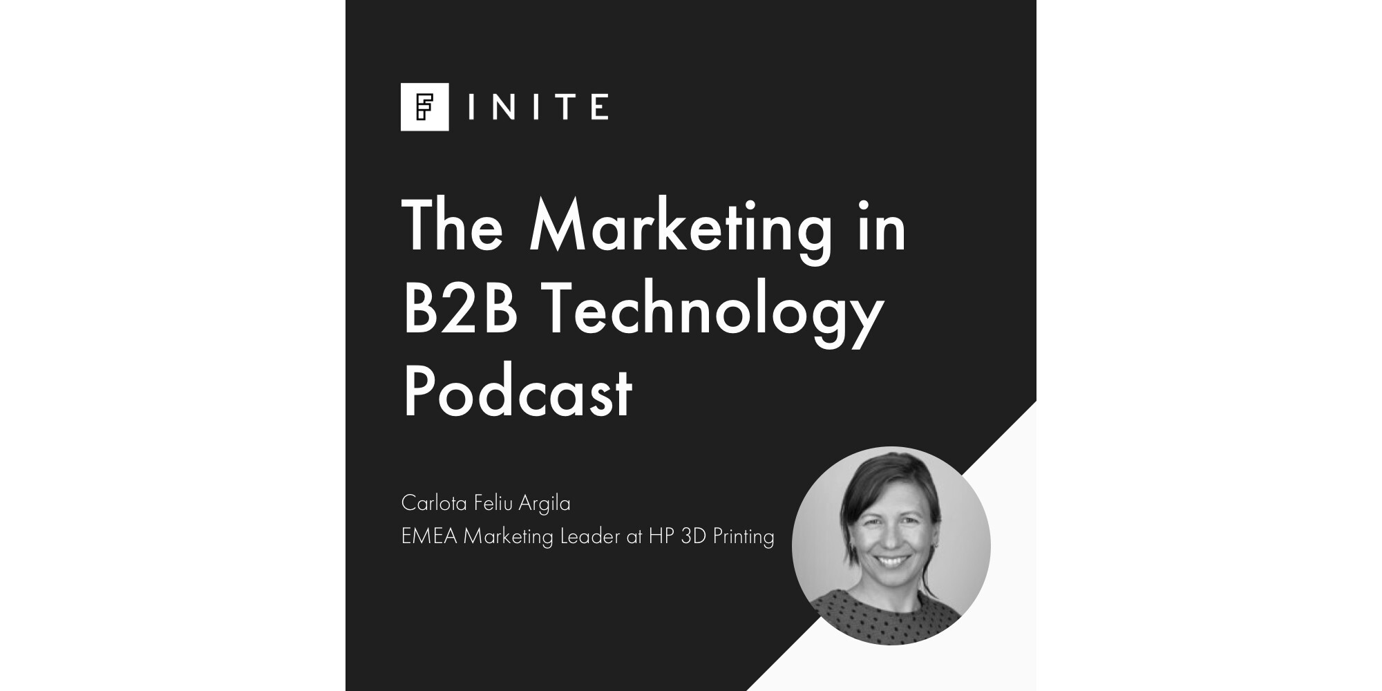 Podcast: Innovation in B2B marketing with Carlota Feliu, EMEA Marketing Leader at HP 3D Printing