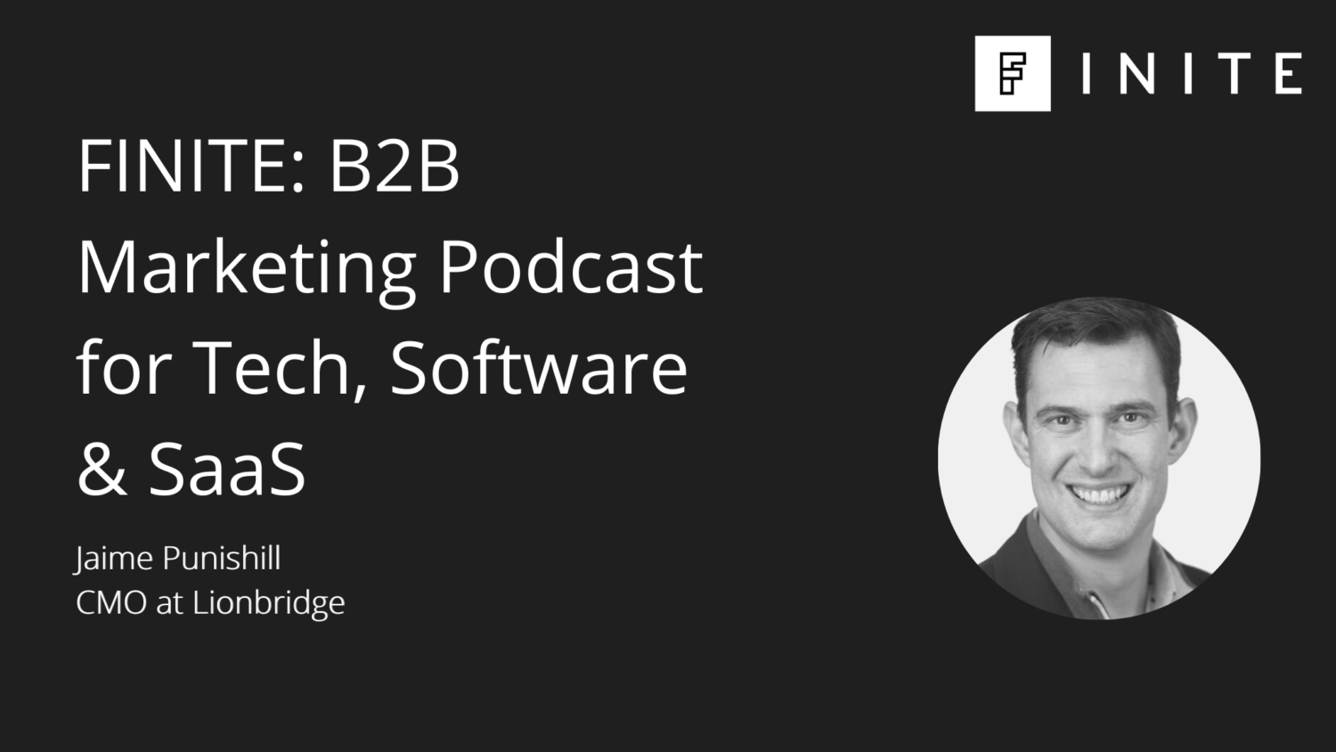 Podcast: Demolish and rebuild your B2B strategy with Jaime Punishill, CMO at Lionbridge