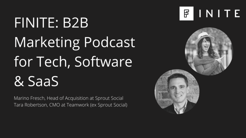 Podcast: The marriage between acquisition & retention with Tara Robertson, CMO at Teamwork (ex Sprout Social); Marino Fresch, VP Acquisition Marketing at Sprout Social