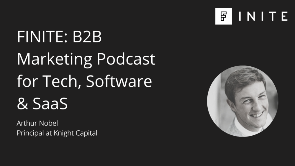 Podcast: B2B marketing growth from a VC’s perspective with Arthur Nobel, Principal at Knight Capital