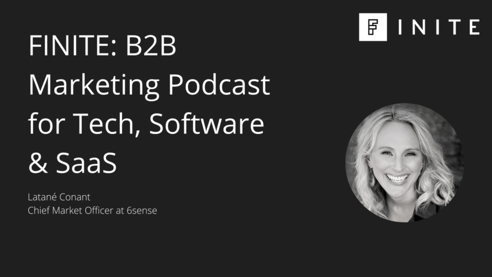 Podcast: No Forms. No Spam. No Cold Calls. with Latané Conant, Chief Market Officer at 6sense