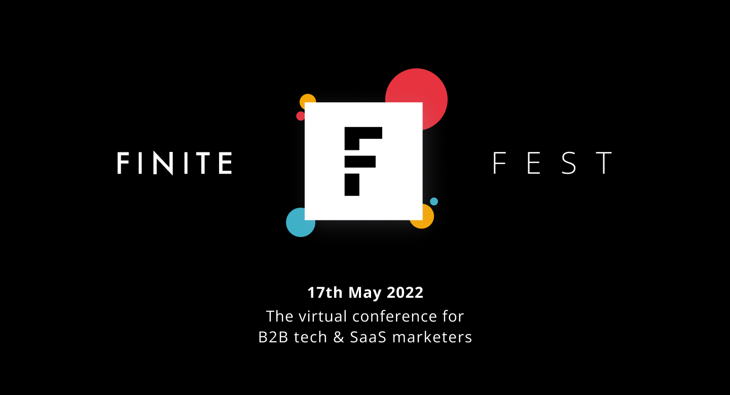 Get ready for FINITE Fest 2022: The virtual conference for B2B tech and SaaS marketers