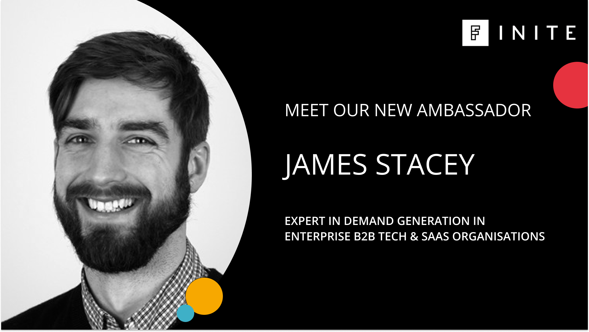 Meet our FINITE Ambassador James Stacey: Expert in demand gen in enterprise B2B tech & SaaS organisations