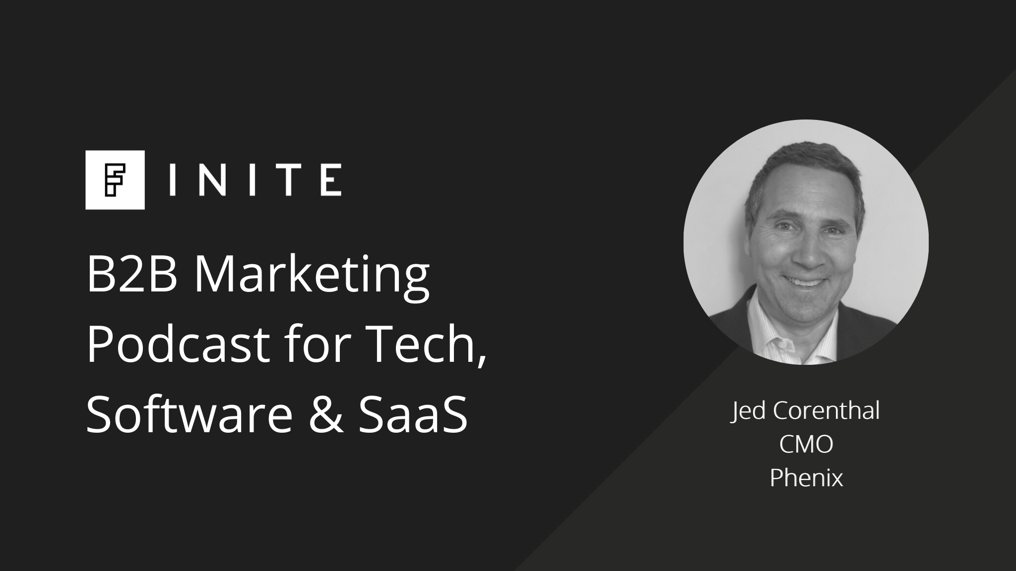 Podcast: Educating a B2B market with Jed Corenthal, CMO at Phenix