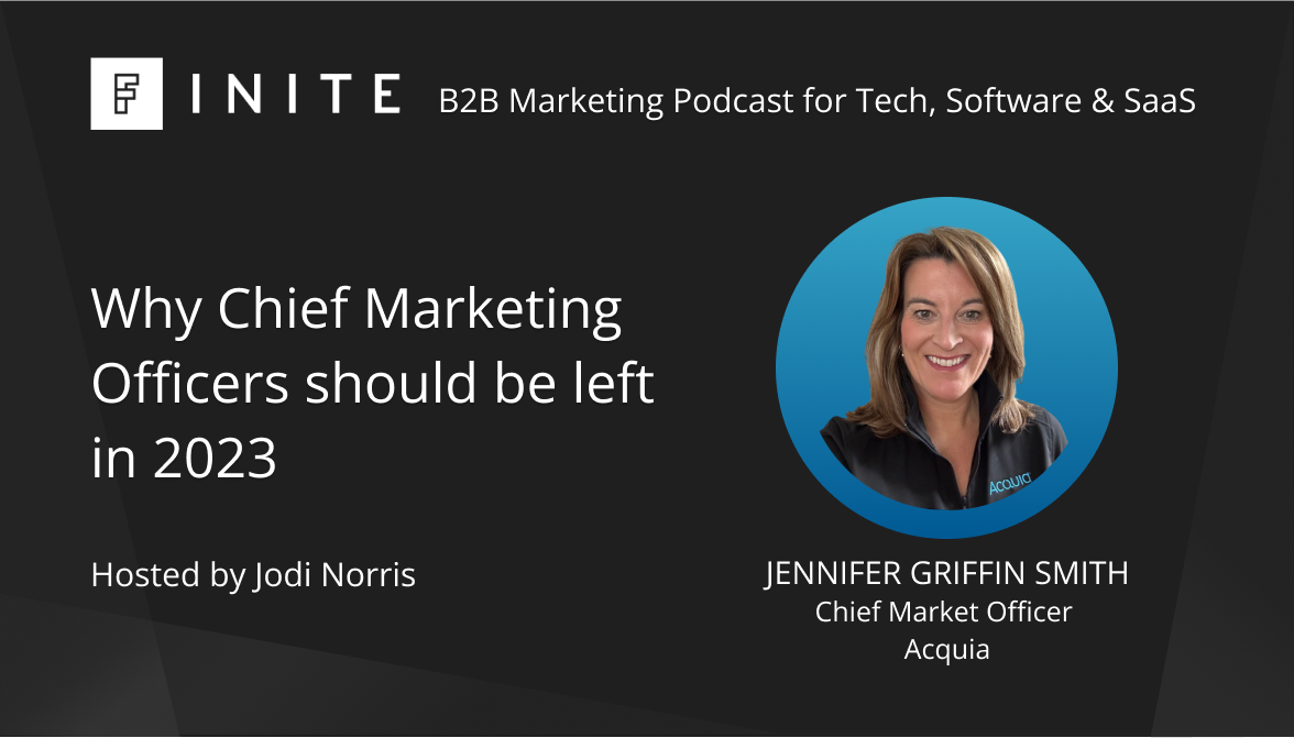 Podcast: Why Chief Marketing Officers should be left in 2023 with Jennifer Griffin Smith, Chief Market Officer at Acquia