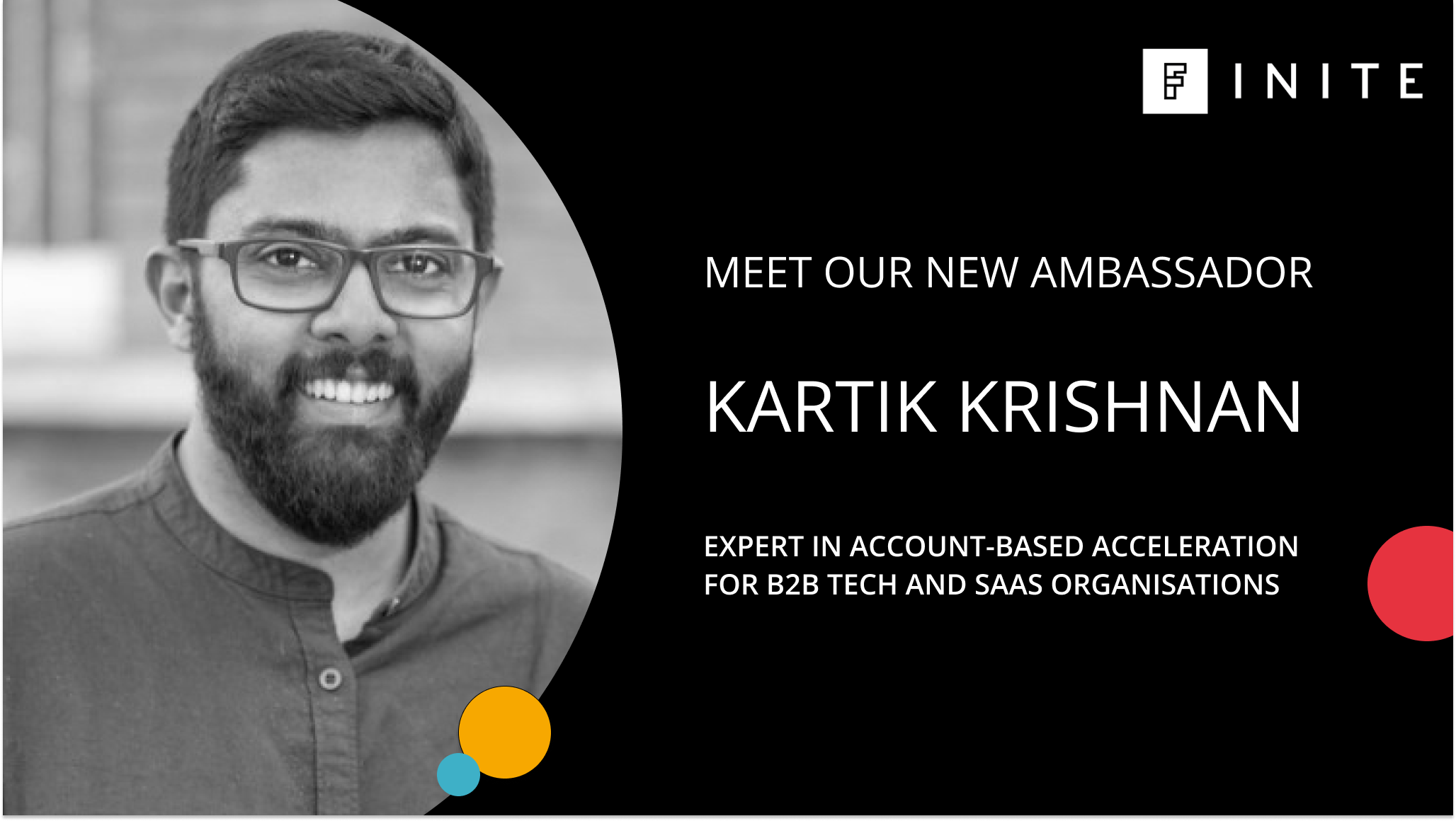 Meet our FINITE Ambassador Kartik Krishnan: Expert in deal-based acceleration for B2B tech and SaaS organisations
