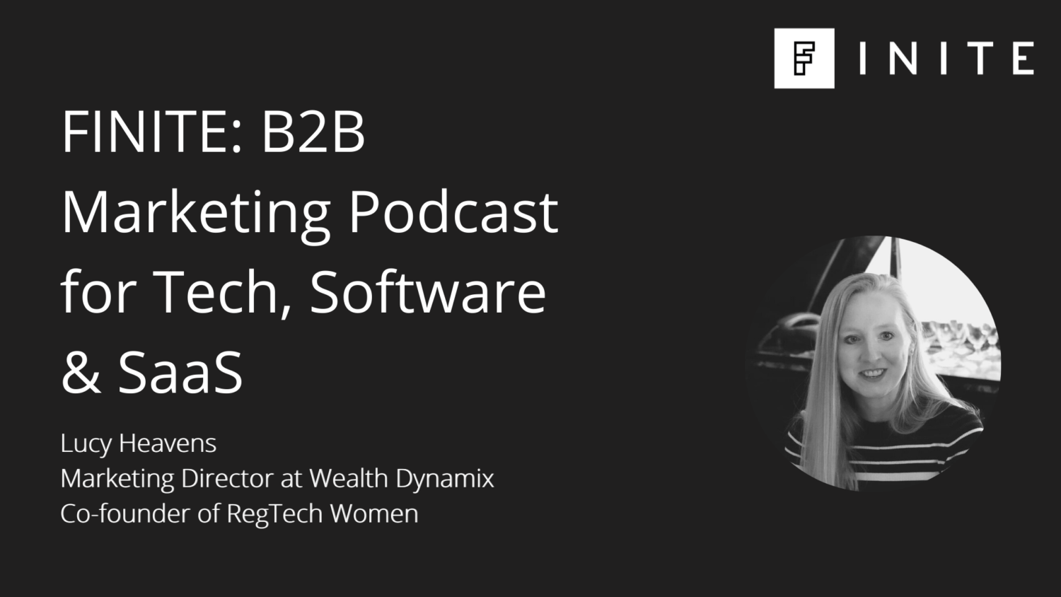 Podcast: Diversity in B2B marketing with Lucy Heavens, Marketing Director at Wealth Dynamix, Co-founder of RegTech Women