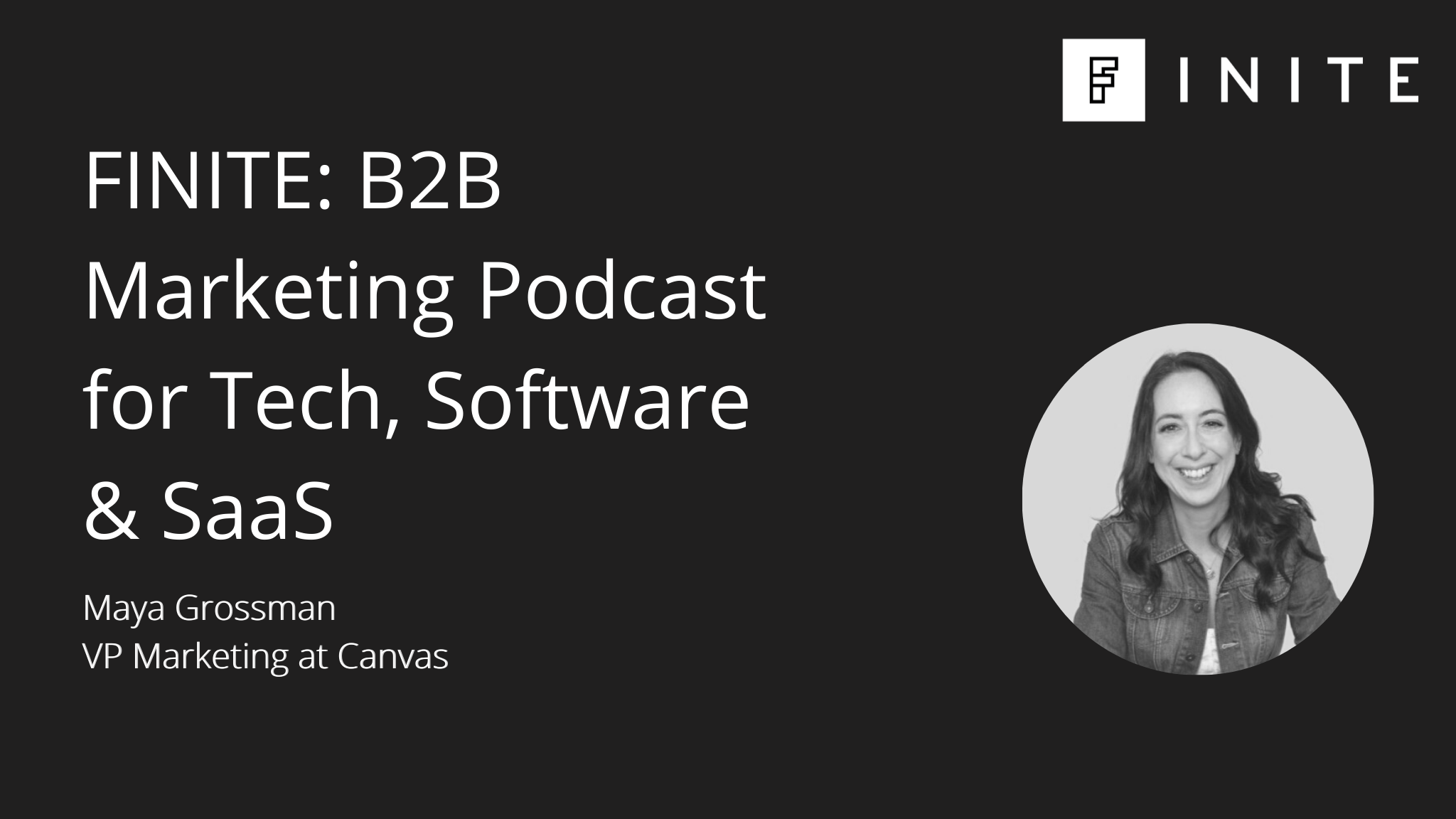 Podcast: Tips for a successful B2B tech marketing career with Maya Grossman, VP Marketing at Canvas
