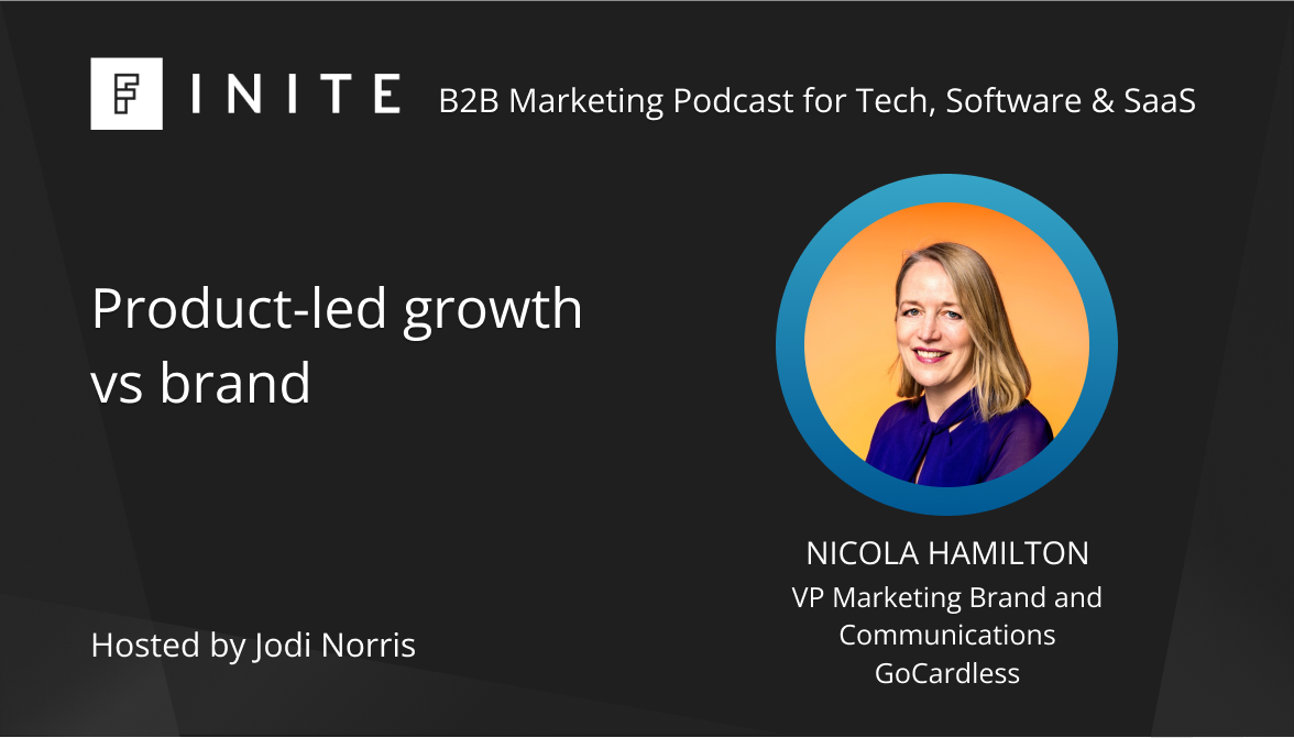 Podcast: Product-led growth vs brand with Nicola Hamilton, VP Marketing Brand and Communications at Gocardless