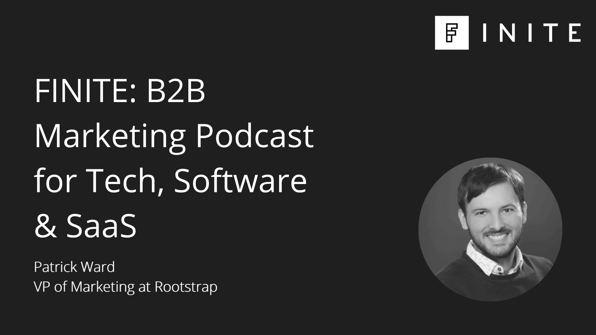 Podcast: 5 steps to beat boring B2B marketing with Patrick Ward, VP of Marketing at Rootstrap