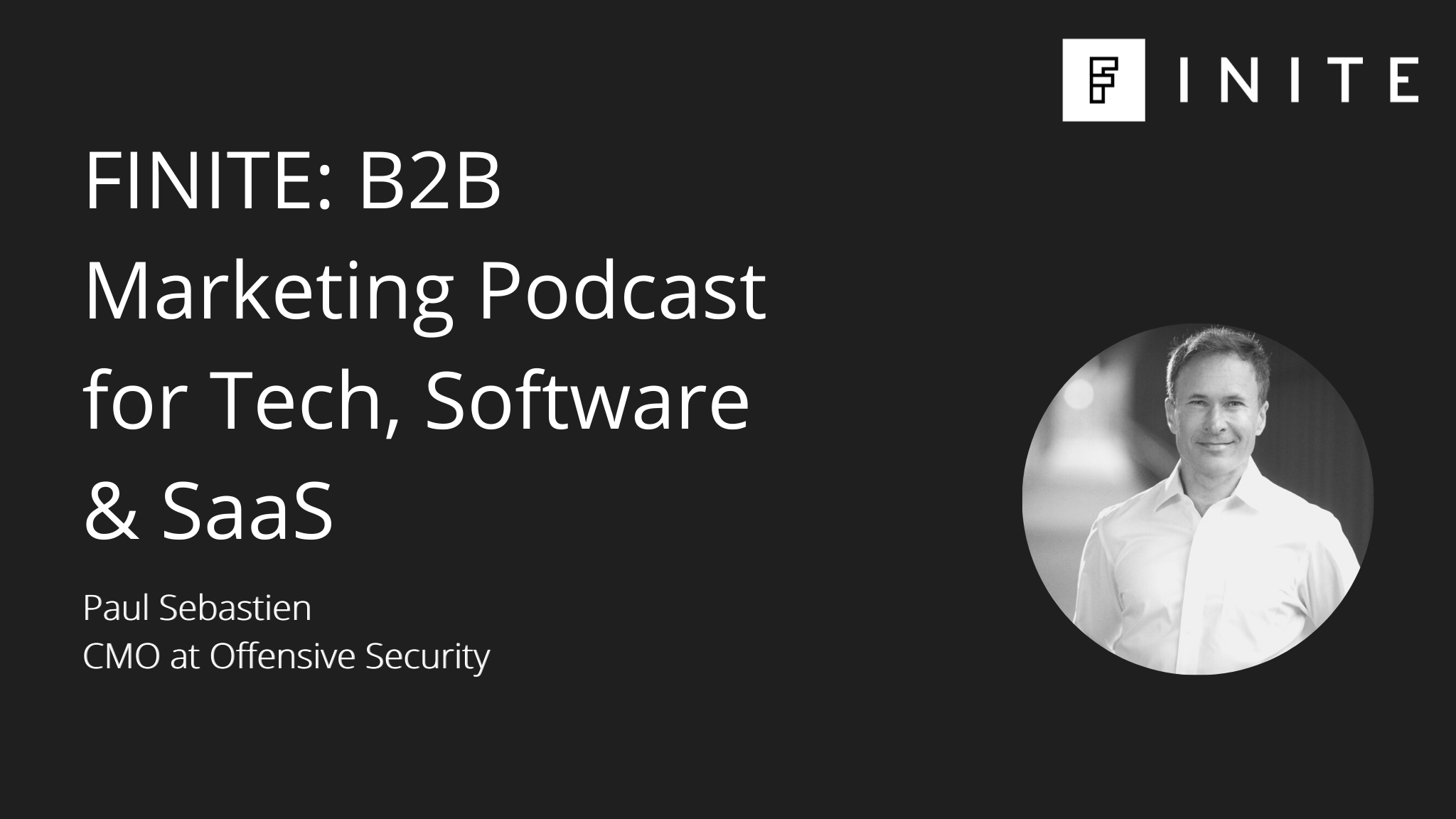 Podcast: A B2B SaaS marketing strategy from zero to one with Paul Sebastien, CMO at Offensive Security