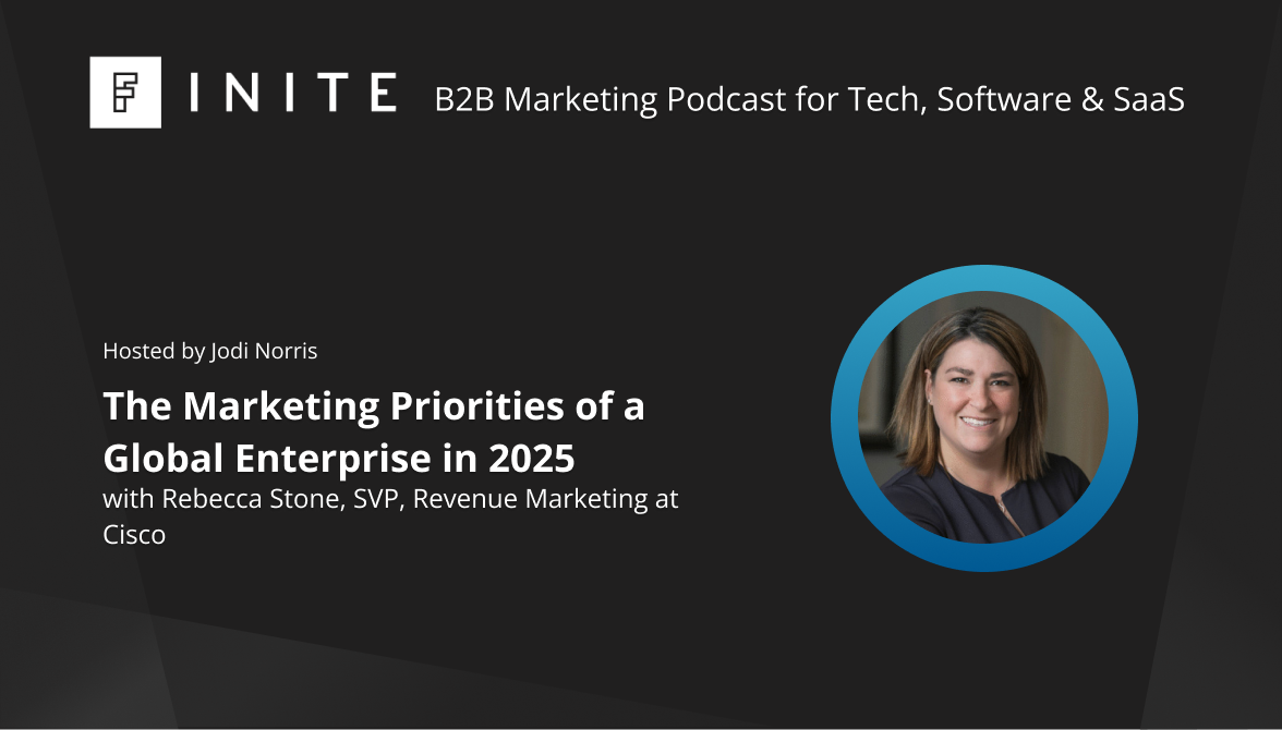 Podcast: The Marketing Priorities of a Global Enterprise in 2025 with Rebecca Stone, SVP, Revenue Marketing at Cisco