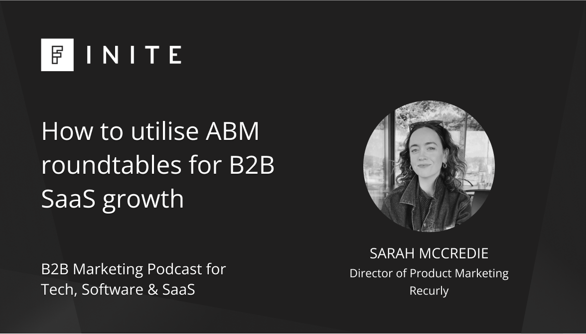 Podcast: How to utilise ABM roundtables for B2B SaaS growth