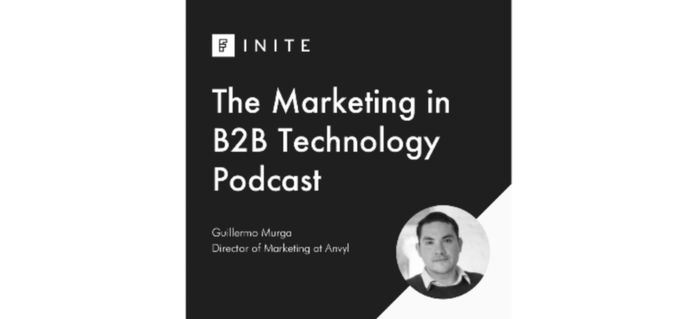 Podcast: Scaling a B2B Tech Marketing Team With Guillermo Murga, Director of Marketing at Anvyl