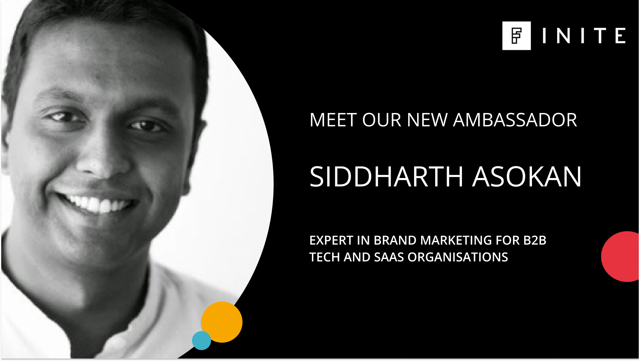 Meet our FINITE Ambassador Siddharth Asokan: Expert in B2B tech and SaaS branding