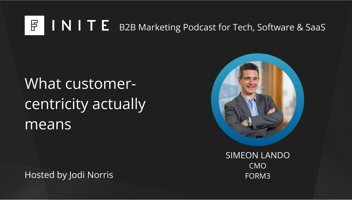 Podcast: What customer-centricity actually means with Simeon Lando, CMO at FORM3