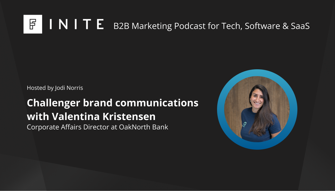 Podcast: Challenger brand communications with Valentina Kristensen, Corporate Affairs Director at OakNorth Bank