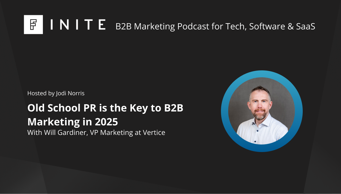 Old School PR is the Key to B2B Marketing in 2025 with Will Gardiner, VP of Marketing at Vertice
