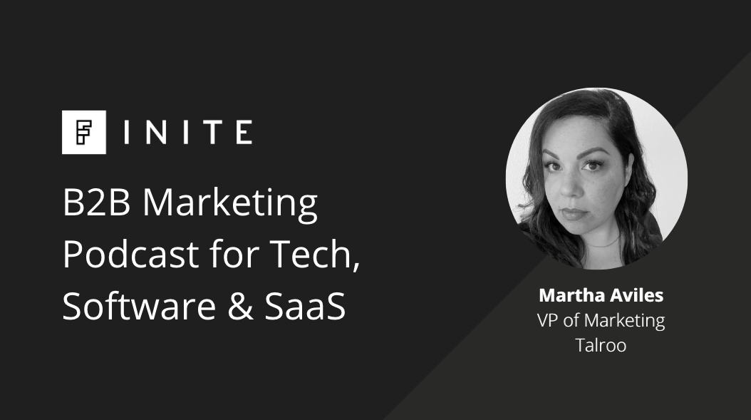 Podcast: Marketing complex B2B products with Martha Aviles, VP of Marketing at Talroo