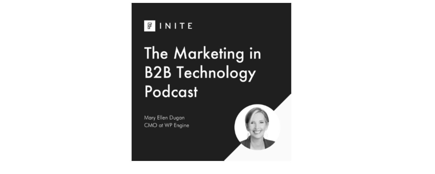 Podcast: The art and science of B2B marketing with Mary Ellen Dugan, CMO at WP Engine